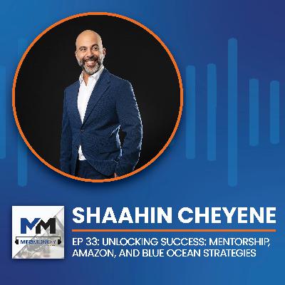 EP 33: Shaahin Cheyene: Unlocking Success: Mentorship, Amazon, and Blue Ocean Strategies EP 33: Shaahin Cheyene: Unlocking Success: Mentorship, Amazon, and Blue Ocean Strategies