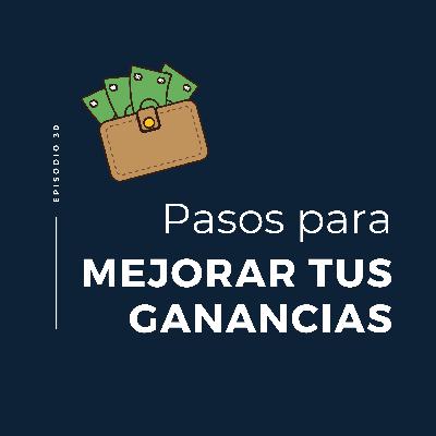 Pasos para mejorar tus ganancias