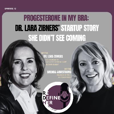 S1E12: Progesterone in My Bra: The Startup Story You Didn’t See Coming.