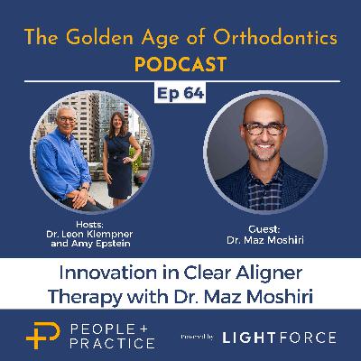 Innovation in Clear Aligner Therapy with Dr. Maz Moshiri