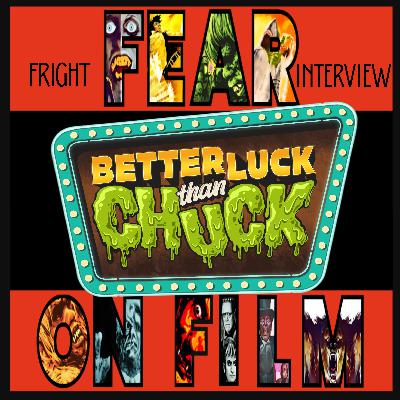 Fear on Film – Interview with Tony Wash and Meredith Tummillo Creators and producers of "Better Luck Than Chuck"