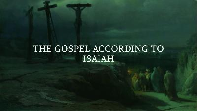 The Gospel According to Isaiah