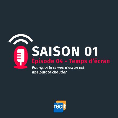 Saison 01 - Épisode 04 : Pourquoi le temps d’écran c’est une patate chaude ?