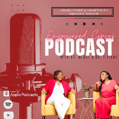 Episode 1 Protecting Yourself From The Superwoman Syndrome