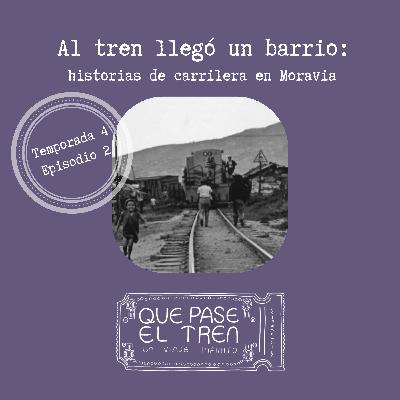 Al tren llego un barrio historias de carrilera en Moravia_T4_E2