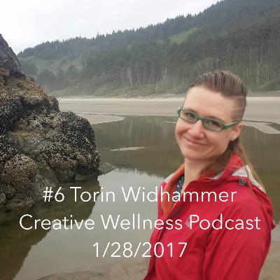 Creative Wellness Podcast: #6 Torin Widhammer
