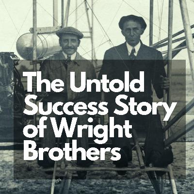 The Untold Success Story of Wright Brothers - Hindi Motivation Podcast