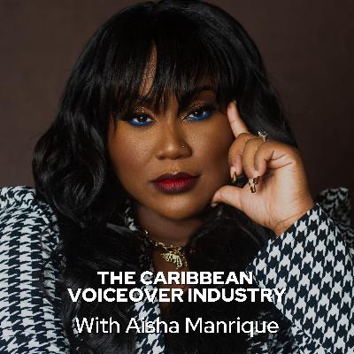 The Caribbean Voiceover Industry: A Global Perspective with Aisha Manrique The Caribbean Voiceover Industry: A Global Perspective with Aisha Manrique