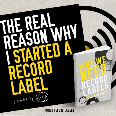 The Real Reason People Start a Record Label