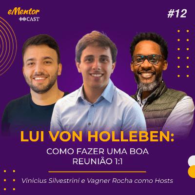 Como fazer uma boa reunião 1:1, com Lui Von Holleben
