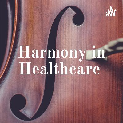 Harmony in Healthcare Episode 1