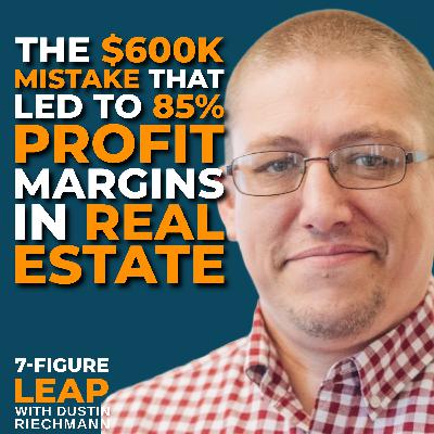 The $600K Mistake That Led to 85% Profit Margins in Real Estate with Robert Lee The $600K Mistake That Led to 85% Profit Margins in Real Estate with Robert Lee