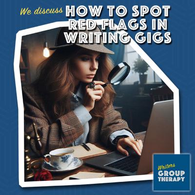 Session #206 - Spotting red flags in writing gigs