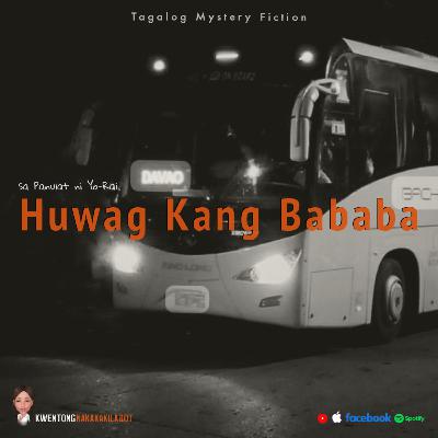 #88 - HUWAG KANG BABABA (FICTION)
