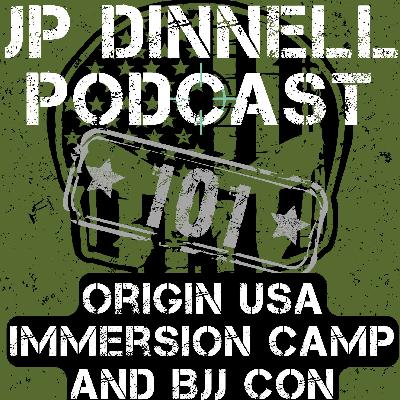 Origin USA Immersion Camp and BJJ Con | Planning time to decompress | JP Dinnell Podcast 101