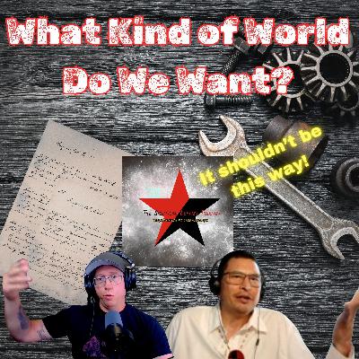 What Kind of World Do We Want?