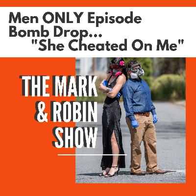 The Mark and Robin Show: Men Talk About Being Cheated On