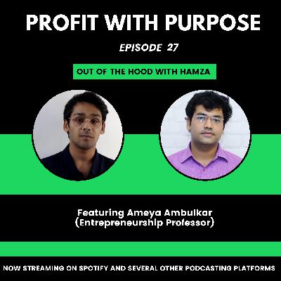Profit with Purpose featuring Mr Ameya Ambulkar Profit with Purpose featuring Mr Ameya Ambulkar