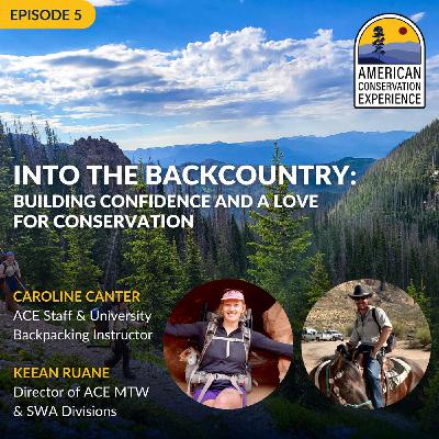 INTO THE BACKCOUNTRY: BUILDING CONFIDENCE AND A LOVE FOR CONSERVATION