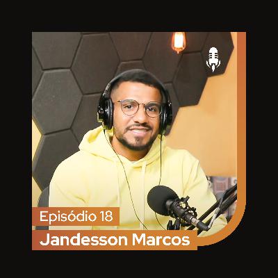 Adminercast #18 - Jandesson Marcos | Ele fez mais de 24 milhões com e-commerce e vai te contar como