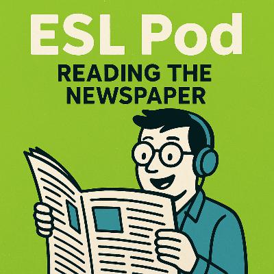 ESLPodcast 31 - Reading the Newspaper