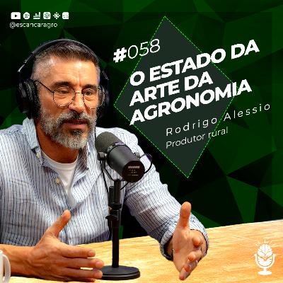 O Estado da Arte da Agronomia! Com Rodrigo Alessio! 🟢 #058