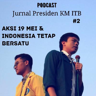 Jurnal Presiden KM ITB #2: Aksi 19 Mei & Indonesia Tetap Bersatu