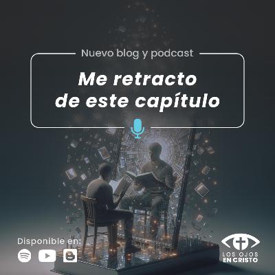 Me retracto de este capítulo - Los ojos en Cristo Me retracto de este capítulo - Los ojos en Cristo