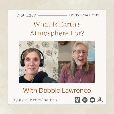 What Is Earth's Atmosphere For? Bonus Episode with Debbie Lawrence