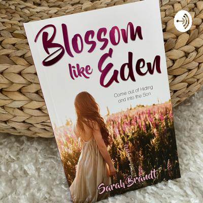 The Healing Discussion: Blossom Like Eden Chapter 4 The Fullness of Healing