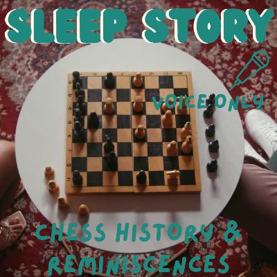 Let Me Bore You To Sleep With The History Of Chess - Sleep Story - Voice Only 🎤 Let Me Bore You To Sleep With The History Of Chess - Sleep Story - Voice Only 🎤