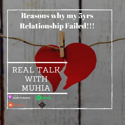 Reasons why my 5yrs relationship failed!! Reasons why my 5yrs relationship failed!!