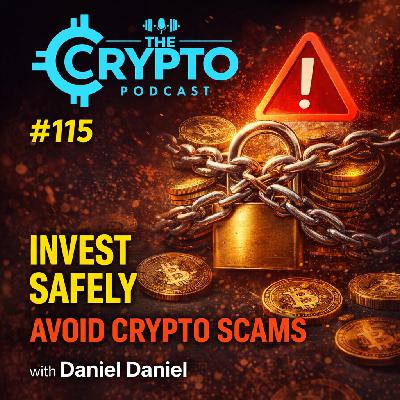 #115 How to Invest Safely and avoid the New Crypto Scams with Daniel Daniel #115 How to Invest Safely and avoid the New Crypto Scams with Daniel Daniel
