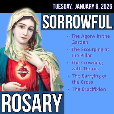 Tuesday Rosary - Sorrowful Mysteries of the Rosary for TUESDAY, January 6, 2026 Tuesday Rosary - Sorrowful Mysteries of the Rosary for TUESDAY, January 6, 2026