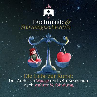 Die Liebe zur Kunst: Der Archetyp Waage und sein Bestreben nach wahrer Verbindung Die Liebe zur Kunst: Der Archetyp Waage und sein Bestreben nach wahrer Verbindung