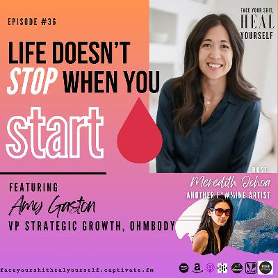 36.  Life Doesn't Stop When You Start - OhmBody Holistic Period Pain Relief