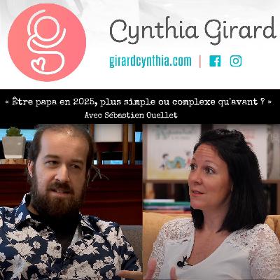 Être papa en 2025, plus simple ou complexe qu'avant ? Avec Sébastien Ouellet | S7-É12