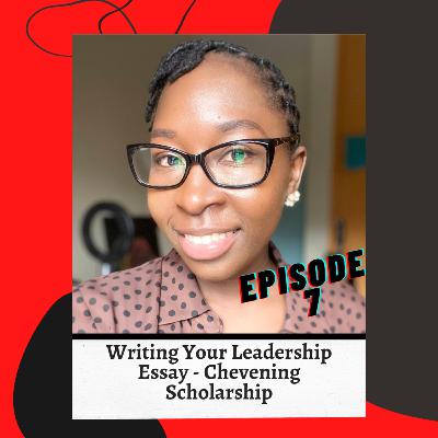 Ep7: How To Write Your Leadership Essay - Chevening Scholarship Ep7: How To Write Your Leadership Essay - Chevening Scholarship
