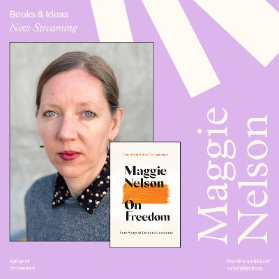 On Freedom: Maggie Nelson