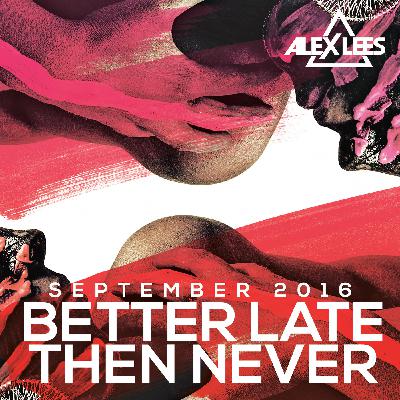 Better Late Than Never Sept 2016