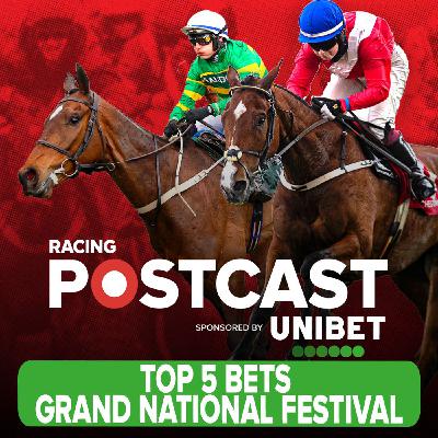 393: TOP 5 BETS GRAND NATIONAL FESTIVAL 2026 | Horse Racing Tips | Racing Postcast | Unibet