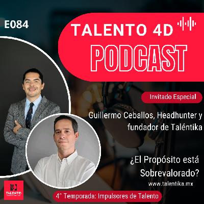 E084 | ¿El Propósito está Sobrevalorado?: Guillermo (Memo) Ceballos, CEO Taléntika