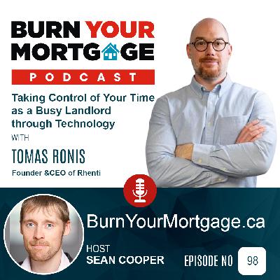 The Burn Your Mortgage Podcast: Taking Control of Your Time as a Busy Landlord through Technology with Tomas Ronis The Burn Your Mortgage Podcast: Taking Control of Your Time as a Busy Landlord through Technology with Tomas Ronis