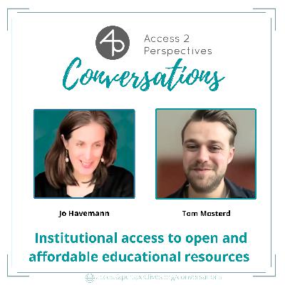 Institutional Access to Open and Affordable Educational Resources - A conversation with Tom Mosterd Institutional Access to Open and Affordable Educational Resources - A conversation with Tom Mosterd