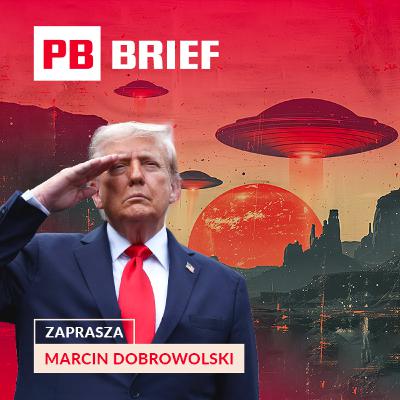 Exposé Sikorskiego, Trump przed Kongresem i atom dla Saudów. Geopolityka, rynki i… UFO. PB Brief Exposé Sikorskiego, Trump przed Kongresem i atom dla Saudów. Geopolityka, rynki i… UFO. PB Brief