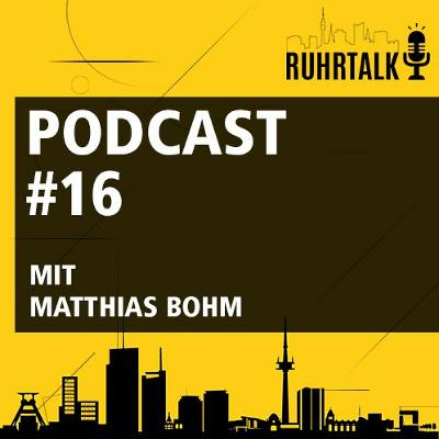 Ruhrtalk #16 mit Matthias Bohm Ruhrtalk #16 mit Matthias Bohm