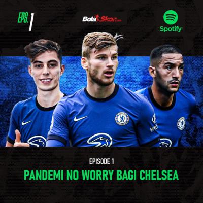 Pandemi No Worry Bagi Chelsea