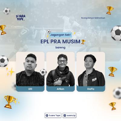 EPS.9 Jagongan Sek : Epl Pramusim, MU Tsunami Trophy?