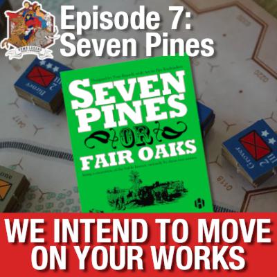 Seven Pines or Fair Oaks | We Intend To Move On Your Works - Episode 4