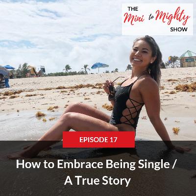 How to Embrace Being Single / A True Story How to Embrace Being Single / A True Story